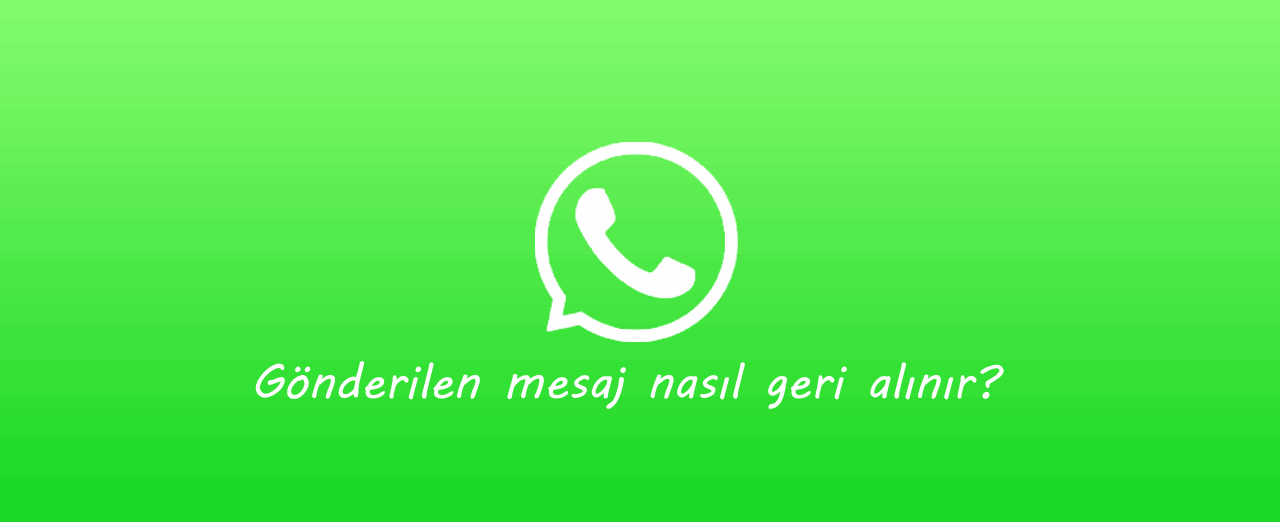 Whatsapp’da gönderilen mesaj nasıl geri alınır?