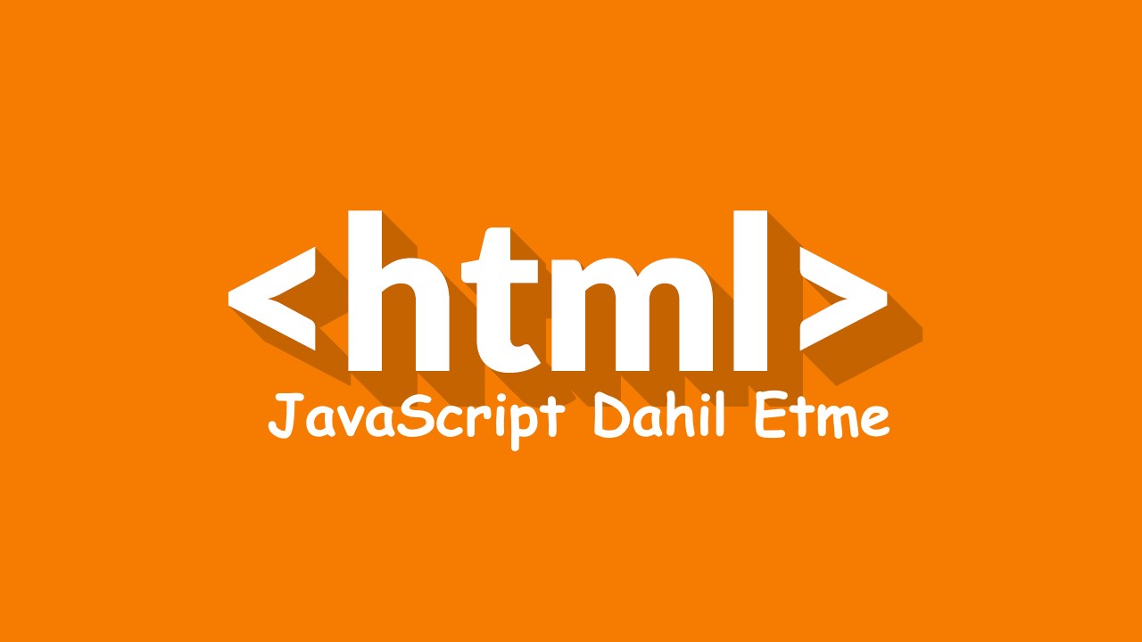 HTML Sayfasına Javascript Dosyası Nasıl Dahil Edilir?